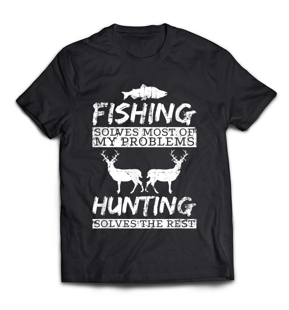 Funny Fishing and Hunting T-Shirt – “Solves Problems” Tee for Outdoor Enthusiasts